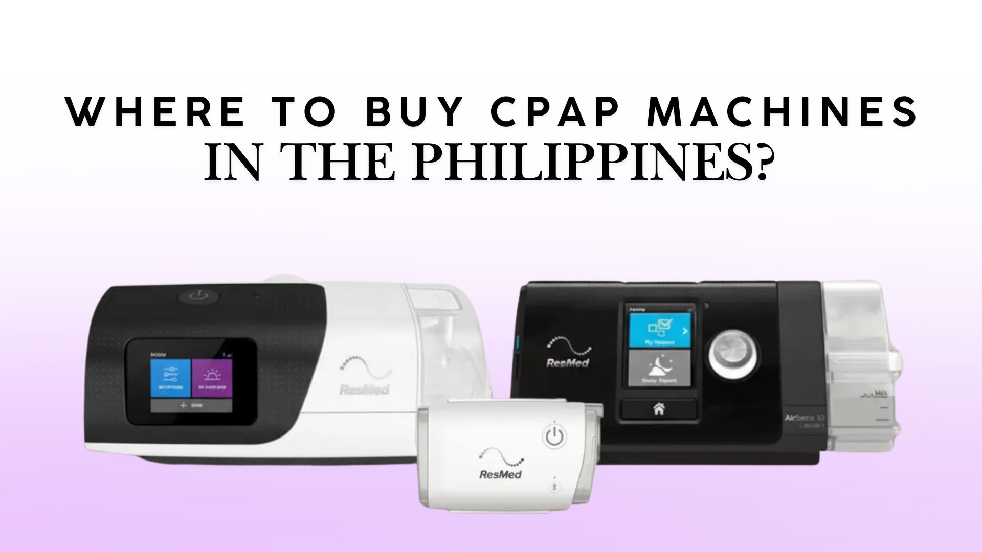 based on the picture Make me 60 characters alt text Make me 60 characters caption make me 140 characters Description Title of the blog: Where to Buy CPAP Machines in the Philippines? SEO title to Mention:Where to Buy CPAP Machines in the Philippines?